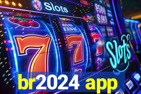 br2024 app